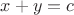 $x+y=c$
