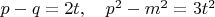 $p-q=2t,\quad p^2-m^2=3t^2$
