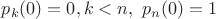 $p_k(0)=0,k<n, \ p_n(0)=1$