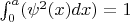 $\int_0^a(\psi^2(x)dx)=1$