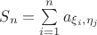 $ S_n=\sum \limits_{i=1}^n a_{\xi_i, \eta_j} $