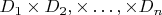 $D_1 \times D_2, \times \dots, \times D_n$