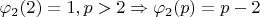 $\varphi _2(2)=1, p>2 \Rightarrow \varphi _2(p)=p-2$
