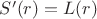 $S'(r)=L(r)$