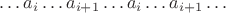 $\dots a_i \dots a_{i+1} \dots a_i \dots a_{i+1} \dots$