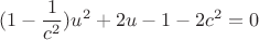 $$(1-\frac1{c^2})u^2+2u-1-2c^2=0$$
