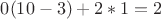 $0(10-3)+2*1=2$