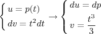 $\left\{ \begin{gathered}
  u = p(t) \hfill \\
  dv = {t^2}dt \hfill \\ 
\end{gathered}  \right. \to \left\{ \begin{gathered}
  du = dp \hfill \\
  v = \frac{{{t^3}}}{3} \hfill \\ 
\end{gathered}  \right.$