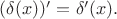 $(\delta(x))'=\delta'(x).$