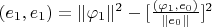 $(e_1, e_1) =  \| \varphi_1 \|^2 - [\frac{(\varphi_1, e_0)}{\|e_0\|}]^2 $