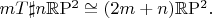 $mT\sharp n\mathbb{R}\mathrm{P}^2\cong (2m+n)\mathbb{R}\mathrm{P}^2.$