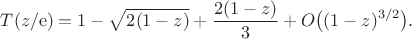 $$T(z/\mathrm e)=1-\sqrt{2(1-z)}+\frac{2(1-z)}3+O\bigl((1-z)^{3/2}\bigr).$$
