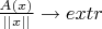 $\frac{A(x)}{||x||} \rightarrow extr$