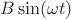 $B\sin(\omega{t})$