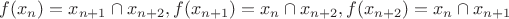 $f(x_n)= x_{n+1} \cap x_{n+2}, f(x_{n+1})=x_n \cap x_{n+2}, f(x_{n+2})=x_n \cap x_{n+1}$