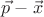 $\vec p-\vec x$