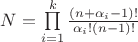 $N=\prod\limits_{i=1}^{k}\frac{(n+\alpha_i-1)!}{\alpha_i!(n-1)!}$
