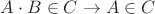 $A \cdot B \in C \to A \in C$
