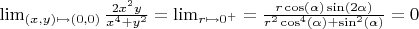 \lim_{(x,y)\mapsto (0,0)} \frac{2x^2 y}{x^{4} +y^{2}} = \lim_{r \mapsto 0^{+}}= \frac{r \cos(\alpha) \sin(2\alpha)}{r^{2}\cos^{4}(\alpha)+ \sin^{2}(\alpha)} =0