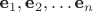 $\textbf e_1, \textbf e_2, \ldots \textbf e_n$ $\textbf e_1, \textbf e_2, \ldots \textbf e_n$
