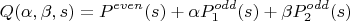 $$Q(\alpha, \beta, s) = P^{even}(s)+\alpha P_1^{odd}(s)+\beta P_2^{odd}(s)$$