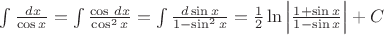 $\int\frac{\,dx}{\cos x}=\int\frac{\cos\,dx}{\cos^2x}=\int\frac{d\sin x}{1-\sin^2x}=\frac{1}{2}\ln\left|\frac{1+\sin x}{1-\sin x}\right|+C$