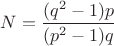 $N=\dfrac{(q^2-1)p}{(p^2-1)q}$