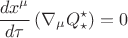 $$\frac{d x^{\mu}}{d \tau} \left( \nabla_{\mu} Q^{\star}_{\star} \right) = 0$$