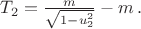 $T_2=\frac m{\sqrt{1-u_2^2}}-m\, .$