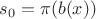 $s_0=\pi(b(x))$