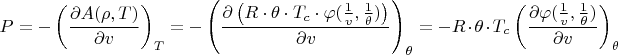 $$P=-\left(\frac{\partial A(\rho,T)}{\partial v}\right)_T=-\left(\frac{\partial \left(R\cdot\theta\cdot T_c\cdot\varphi(\frac{1}{v},\frac{1}{\theta})\right)}{\partial v}\right)_{\theta}=-R\cdot\theta\cdot T_c \left(\frac{\partial \varphi(\frac{1}{v},\frac{1}{\theta})}{\partial v}\right)_{\theta}$$