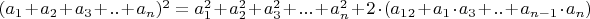 $(a_1+a_2+a_3+..+a_n)^2=a_1^2+a_2^2+a_3^2+...+a_n^2+2\cdot (a_1\cdota_2+a_1\cdot a_3+..+a_{n-1}\cdot a_n)$
