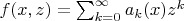 $f(x,z)=\sum_{k=0}^\infty a_k(x)z^k$