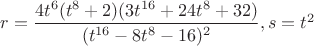 $r=\dfrac{4{t^6}(t^8+2)(3t^{16}+24t^8+32)}{(t^{16}-8t^8-16)^2}, s=t^2$
