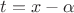 $t=x-\alpha$