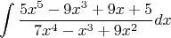 $$\int \frac{5x^5-9x^3+9x+5}{7x^4-x^3+9x^2} dx$$