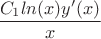 $$ \dfrac{C_1 ln(x) y'(x)}{x}$$