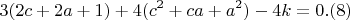 $$3(2c+2a+1)  +  4 (c^2 + ca +a^2) - 4k=0 .(8)$$