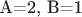 A=2, B=1