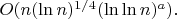 $O(n(\ln n)^{1/4}(\ln \ln n)^a).$