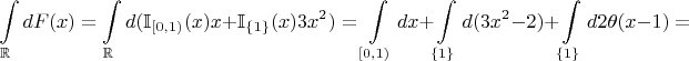 $$\int\limits _{\mathbb R}dF(x)=\int\limits _{\mathbb R}d(\mathbb I _{[0,1)}(x)x+\mathbb I _{\{1\}}(x)3x^2)=\int\limits _{[0,1)}dx+\int\limits _{\{1\}}d(3x^2-2)+\int\limits _{\{1\}}d2\theta (x-1)=$$