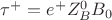 $\tau^+ = e^+Z_B^0B_0$