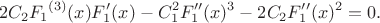 $$
2 {C_2}  F_1{}^{(3)}( x) F_1'(x)-C_1^2 F_1''( x){}^3-2 {C_2} F_1''( x){}^2=0.$$