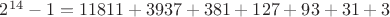 $2^{14}-1=11811+3937+381+127+93+31+3$