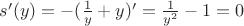 $s'(y) = -(\frac{1}{y} + y)' = \frac{1}{y^2} - 1 = 0$