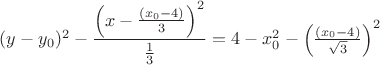 $(y-y_0)^2-\dfrac{\left(x- \frac{(x_0-4)}{3}\right)^2}{\frac{1}{3}}=4-x_0^2-\left(\frac{(x_0-4)}{\sqrt{3}}\right)^2\right)$