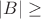 $|B| \ge$