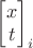 $\begin{bmatrix}x \\ t \end{bmatrix}_i$