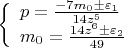 $\left\{
\begin{array}{lcl}
 p=\frac{-7m_0\pm \varepsilon_1}{14z^5} \\
 m_0=\frac{14z^6\pm \varepsilon_2}{49}\\
\end{array}
\right.$