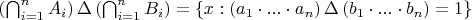 $ \left(\bigcap_{i = 1}^{n} A_{i} \right) \Delta \left(\bigcap_{i = 1}^{n} B_{i} \right) = \left\{ x : \left( a_{1}\cdot ... \cdot a_{n}  \right) \Delta \left( b_{1}\cdot ... \cdot b_{n} \right) = 1 \right\} $